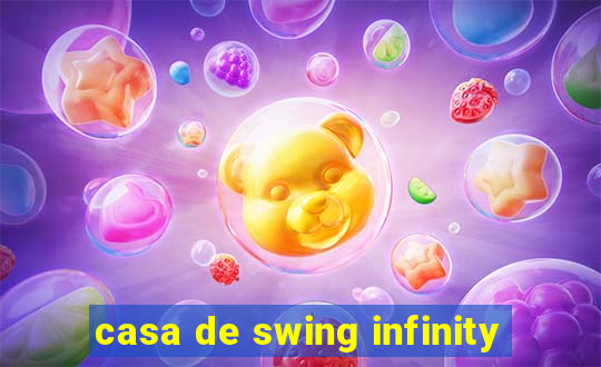 casa de swing infinity